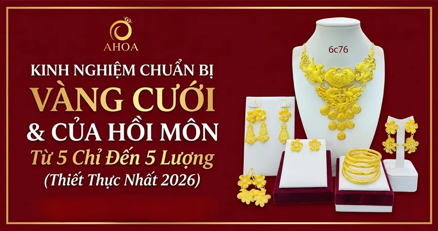 Kinh Nghiệm Chuẩn Bị V&agrave;ng Cưới &amp; Của Hồi M&ocirc;n Từ 5 Chỉ Đến 5 Lượng (Thiết Thực Nhất 2026)